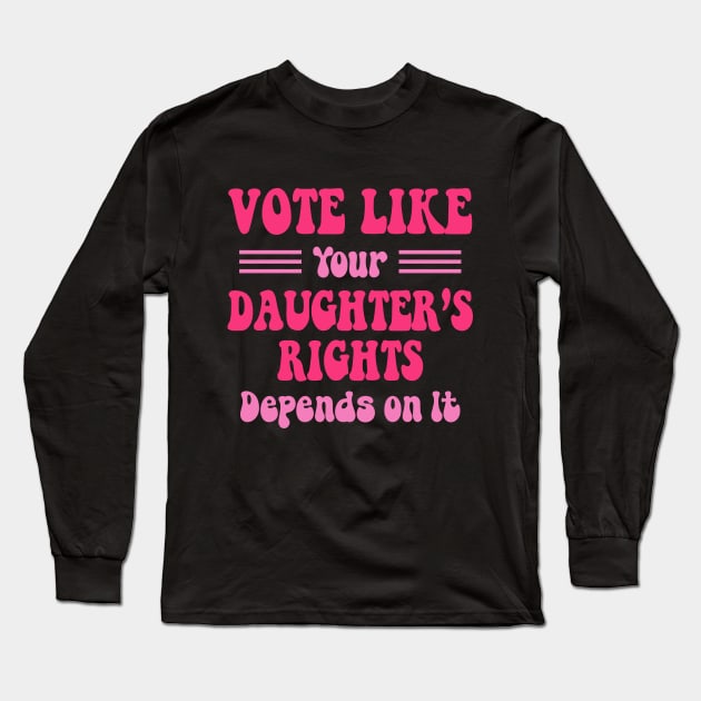 vote like your daughters rights Long Sleeve T-Shirt by Crayoon